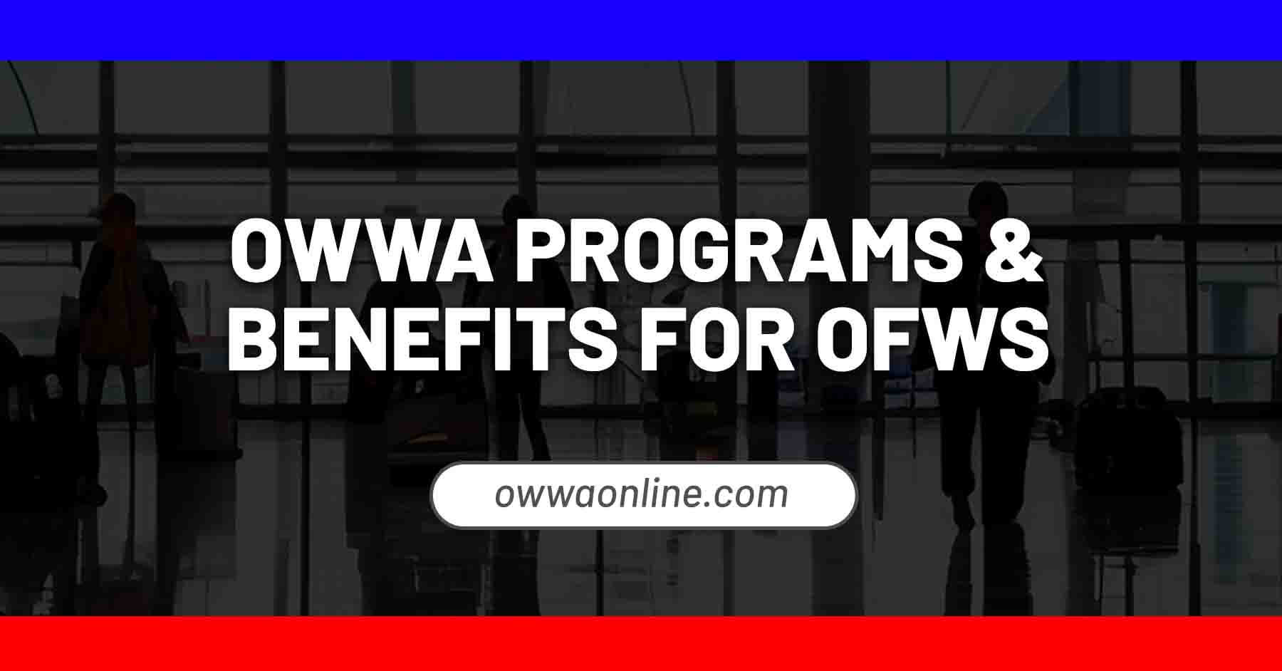 owwa programs and benefits for ofws