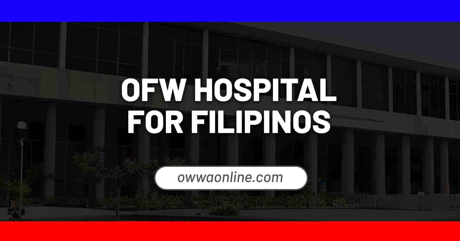 ofw hospital for filipinos and dependents