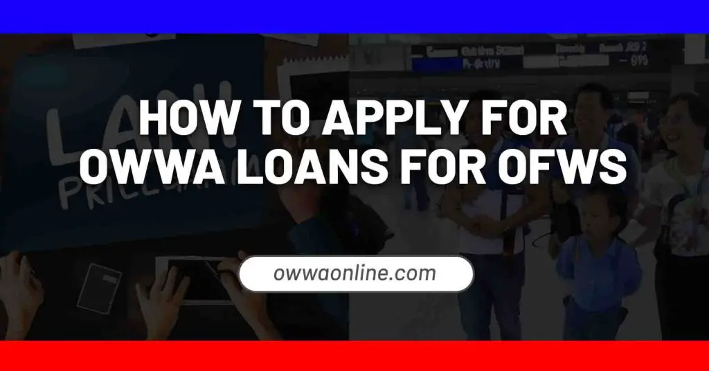 owwa-loans-for-ofws-and-seafarers-and-how-to-apply-for-each-owwa-online