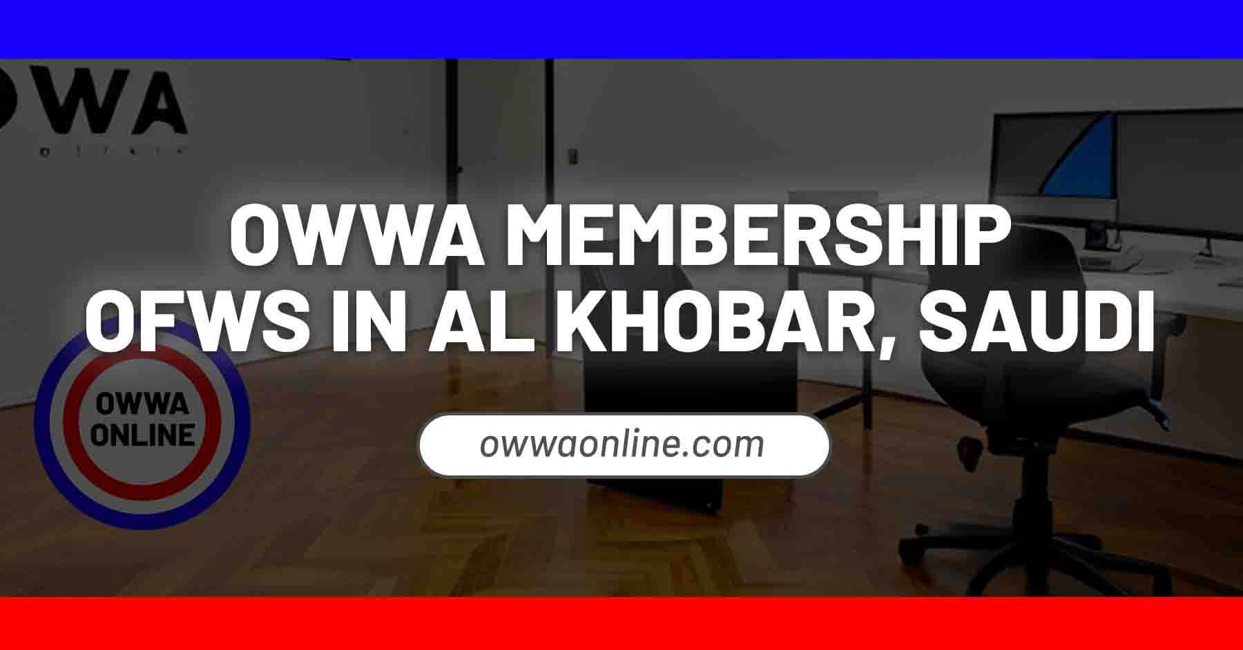owwa membership application appointment in al khobar saudi arabia